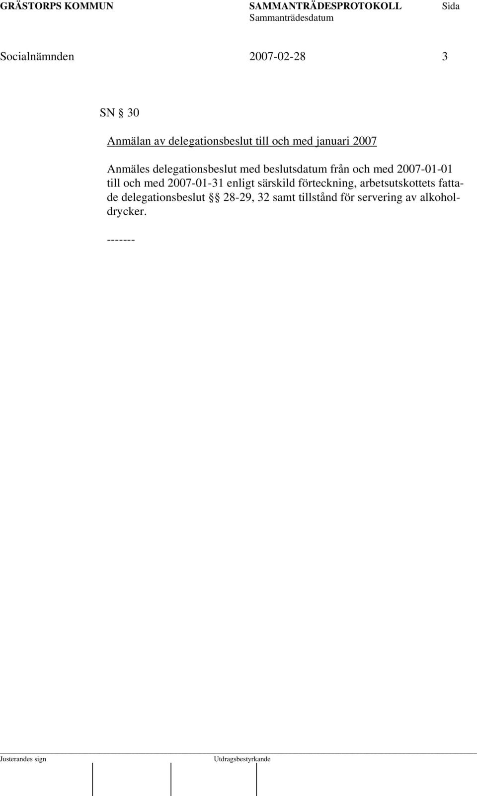 2007-01-01 till och med 2007-01-31 enligt särskild förteckning,