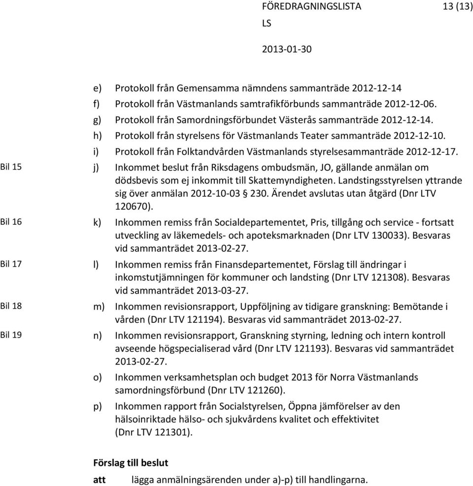 i) Protokoll från Folktandvården Västmanlands styrelsesammanträde 2012 12 17.