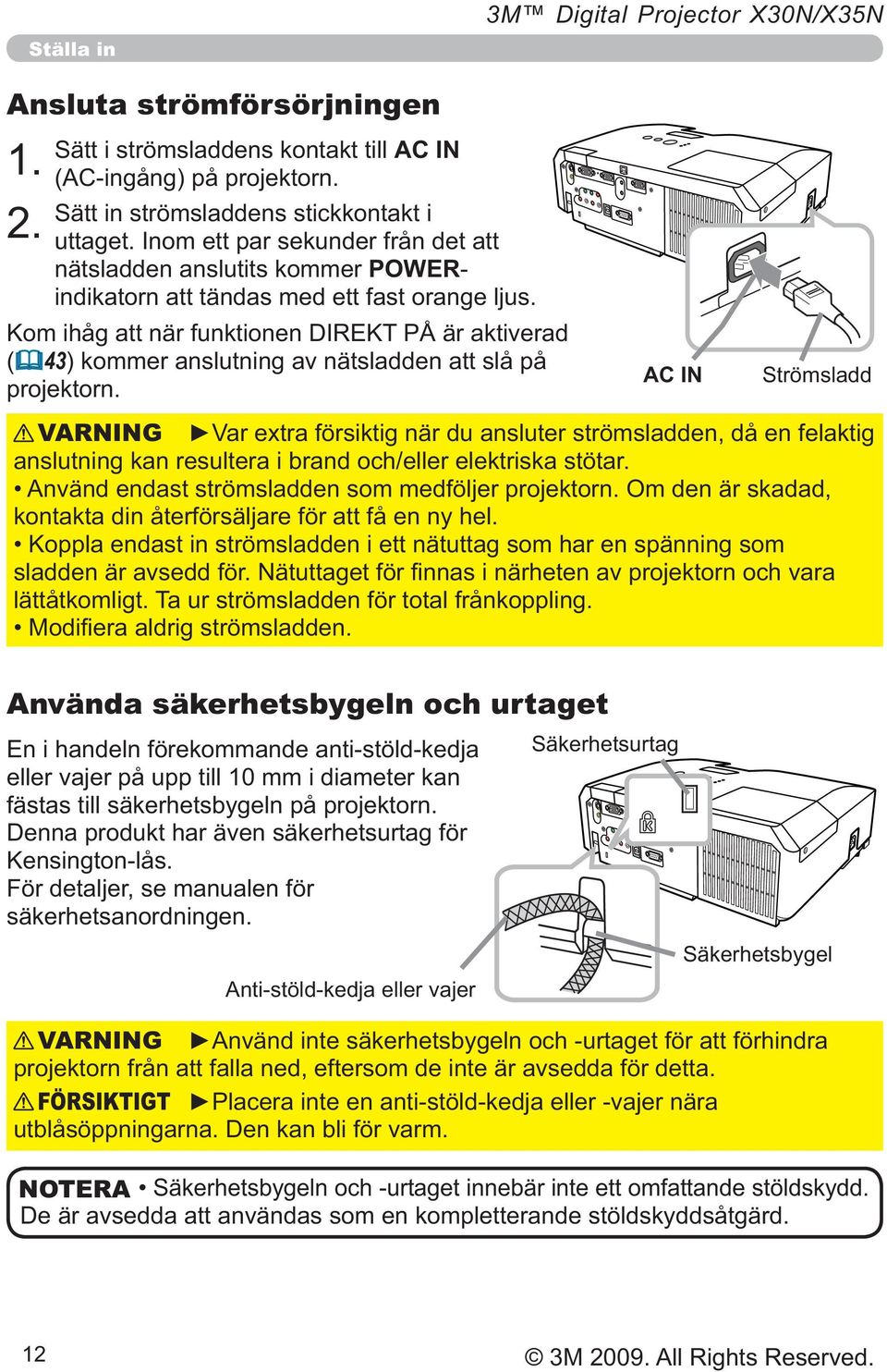 VARNING anslutning kan resultera i brand och/eller elektriska stötar. kontakta din återförsäljare för att få en ny hel.