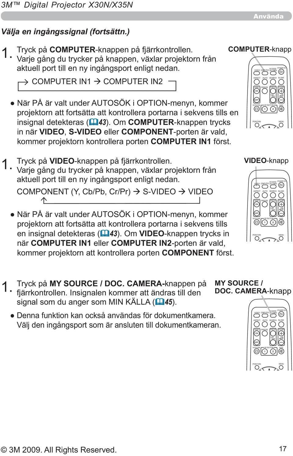 CAMERA SEARCH PAGE UP STANDBY/ON BLANK VOLUME projektorn att fortsätta att kontrollera portarna i sekvens tills en insignal detekteras ( 43).