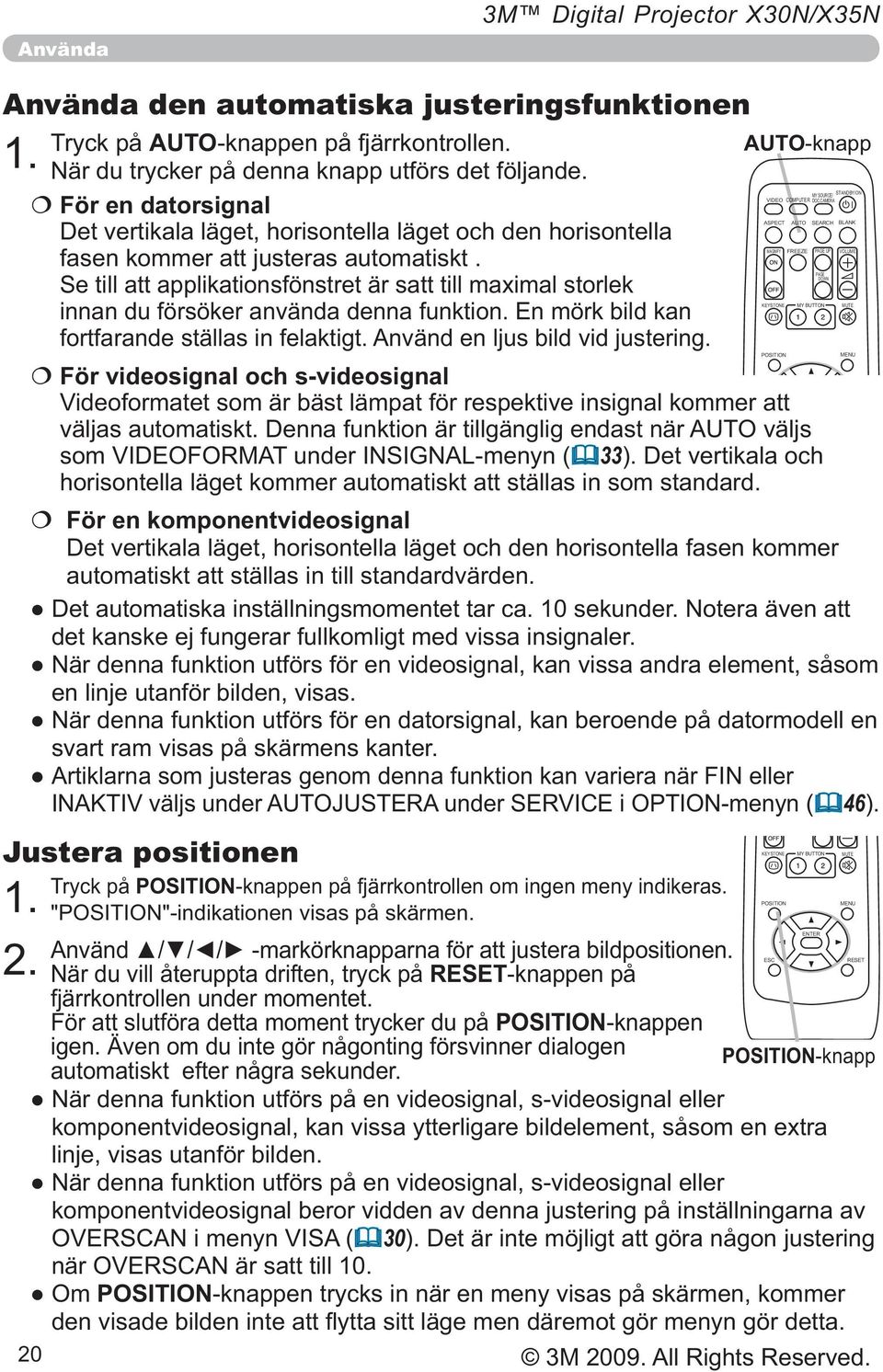 Se till att applikationsfönstret är satt till maximal storlek innan du försöker använda denna funktion. En mörk bild kan fortfarande ställas in felaktigt. Använd en ljus bild vid justering.