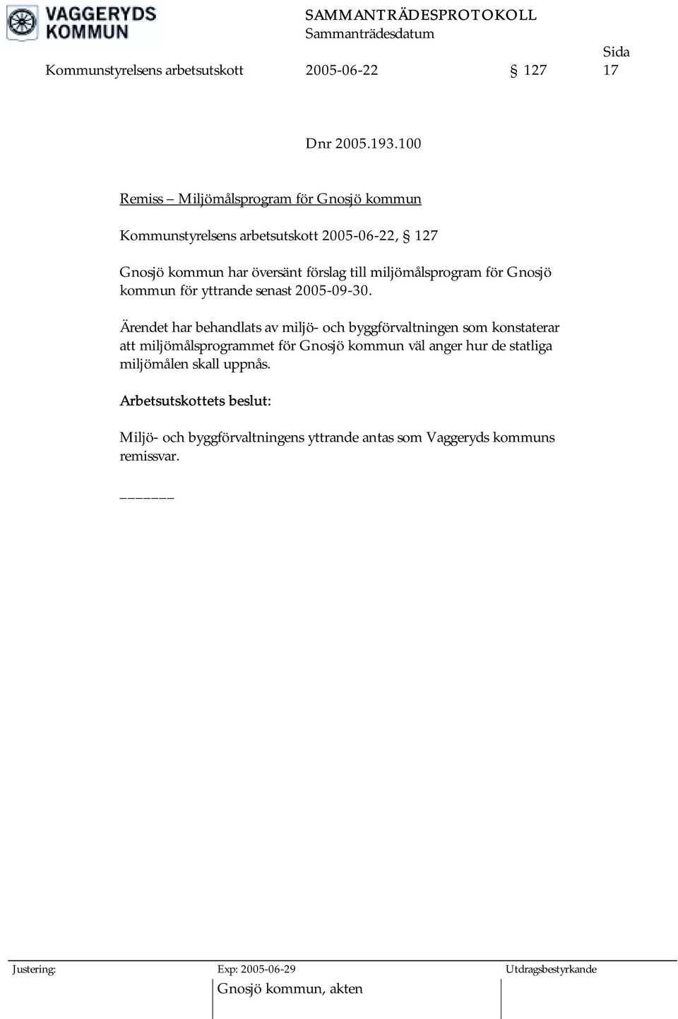 till miljömålsprogram för Gnosjö kommun för yttrande senast 2005-09-30.