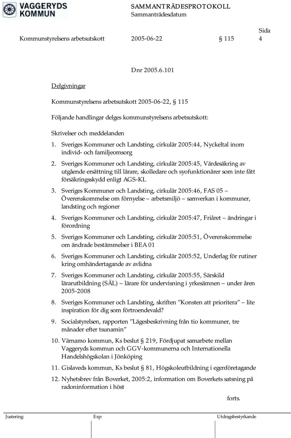 Sveriges Kommuner och Landsting, cirkulär 2005:45, Värdesäkring av utgående ersättning till lärare, skolledare och syofunktionärer som inte fått försäkringsskydd enligt AGS-KL 3.