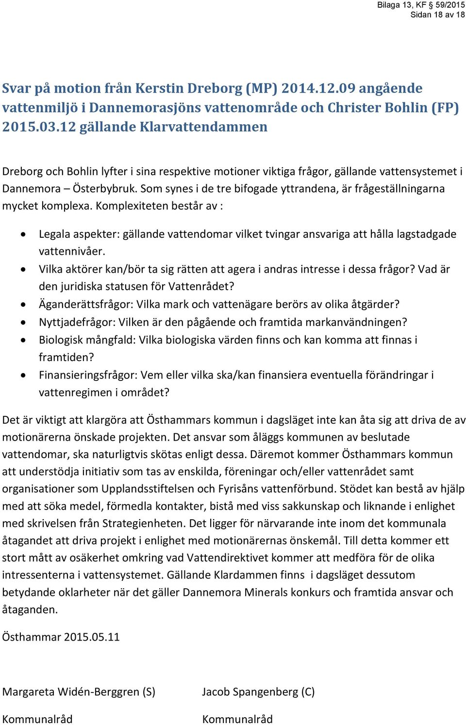 Som synes i de tre bifogade yttrandena, är frågeställningarna mycket komplexa.