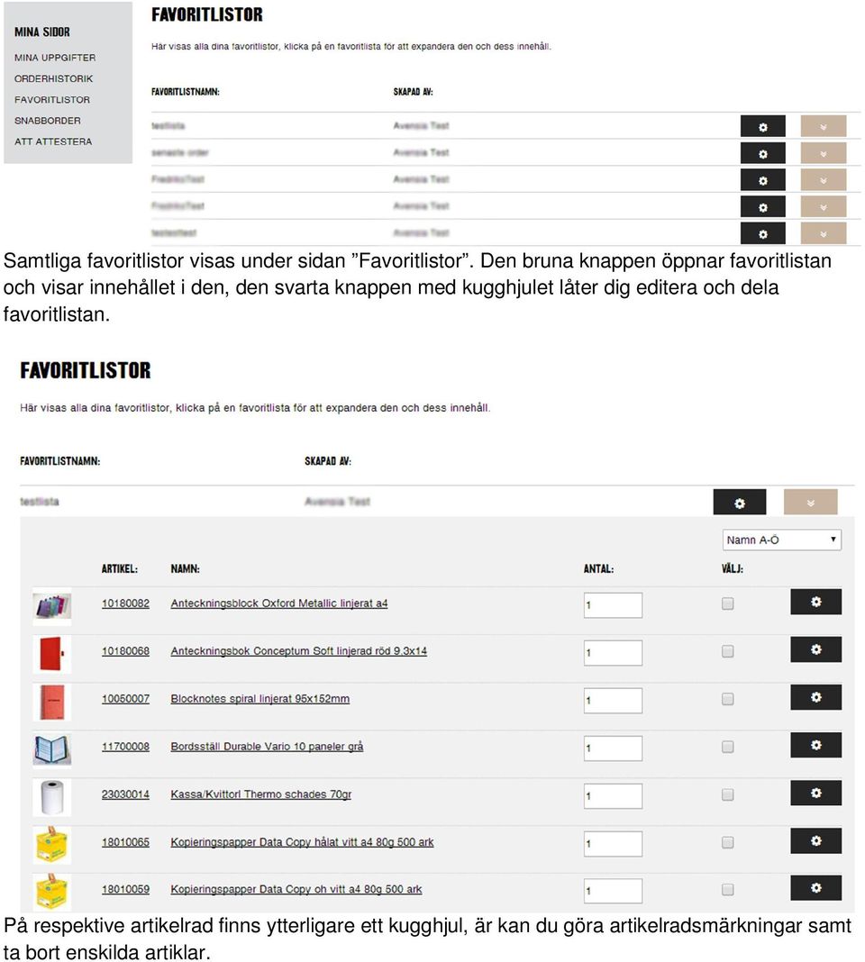 knappen med kugghjulet låter dig editera och dela favoritlistan.