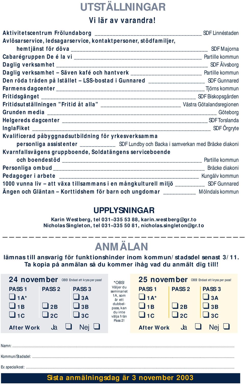 verksamhet SDF Älvsborg Daglig verksamhet Säven kafé och hantverk Partille kommun Den röda tråden på Istället LSS-bostad i Gunnared SDF Gunnared Farmens dagcenter Tjörns kommun Fritidsgänget SDF