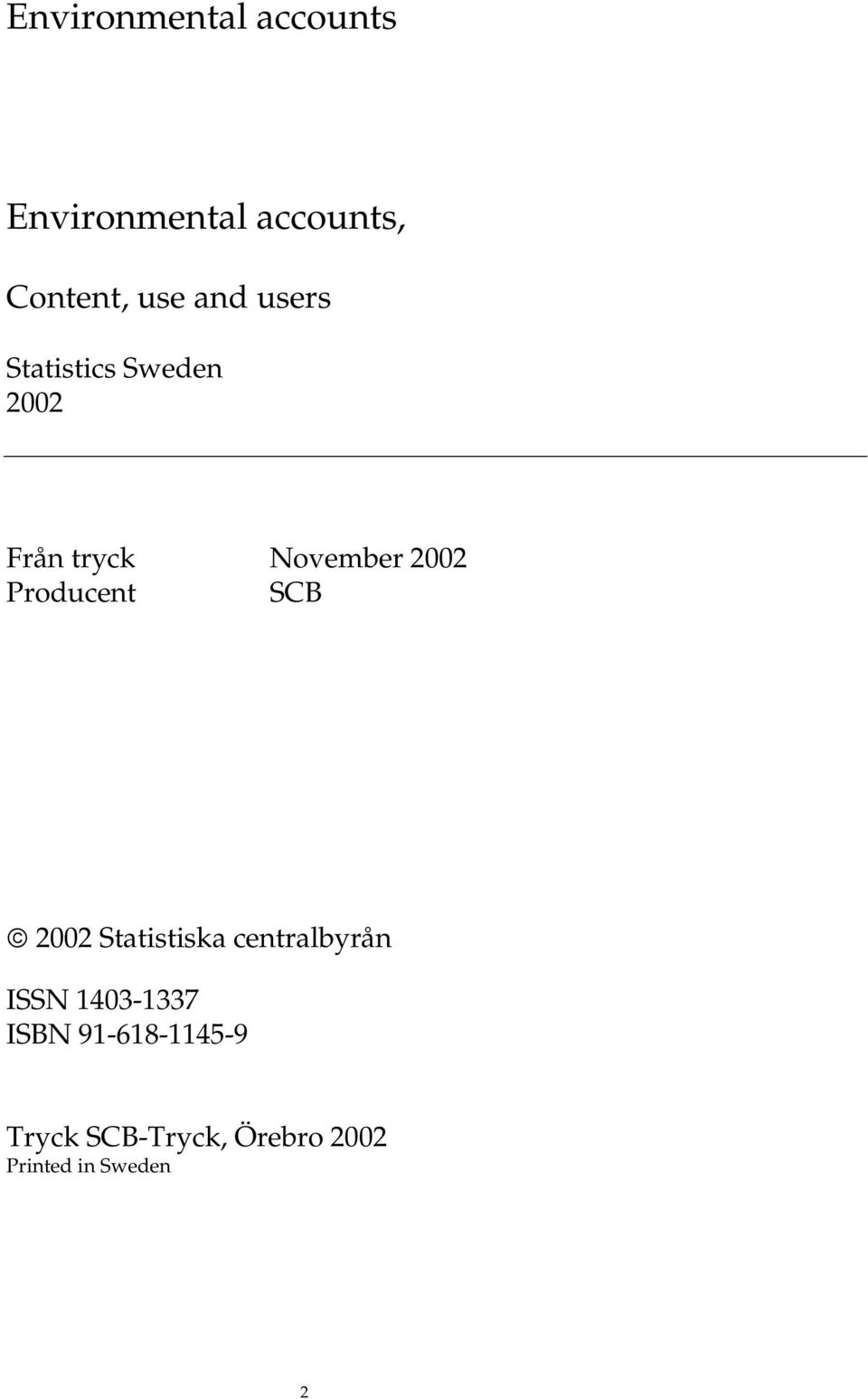 Producent ÿ 2002 Statistiska centralbyrån ISSN 1403-1337