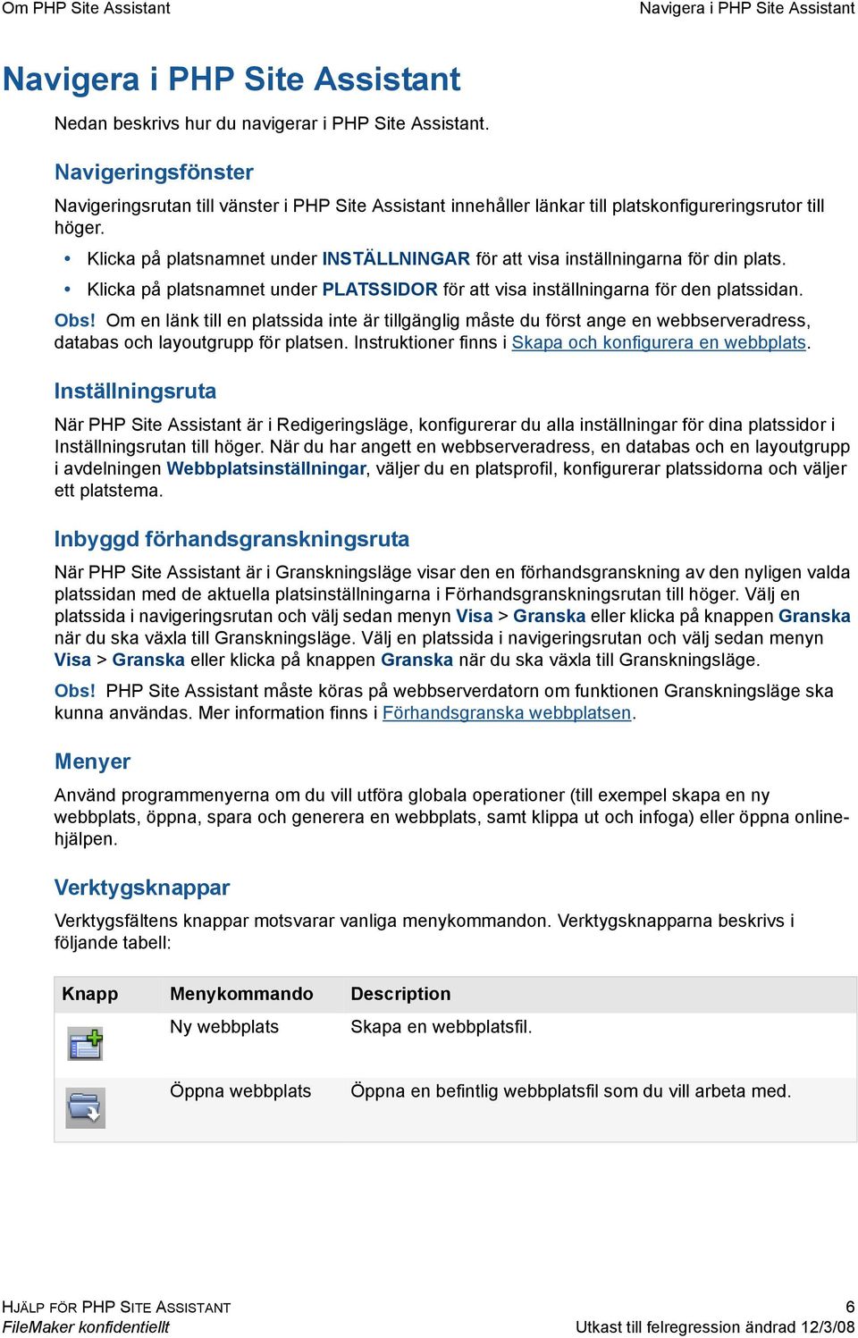 Klicka på platsnamnet under INSTÄLLNINGAR för att visa inställningarna för din plats. Klicka på platsnamnet under PLATSSIDOR för att visa inställningarna för den platssidan. Obs!