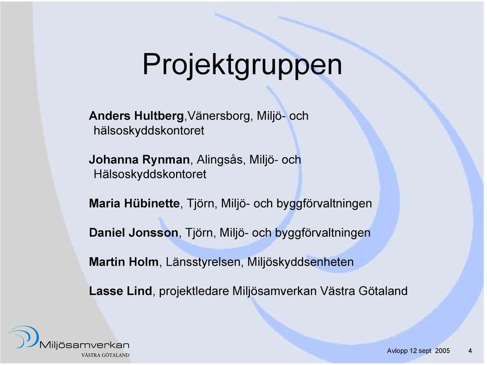 byggförvaltningen Daniel Jonsson, Tjörn, Miljö- och byggförvaltningen Martin Holm,