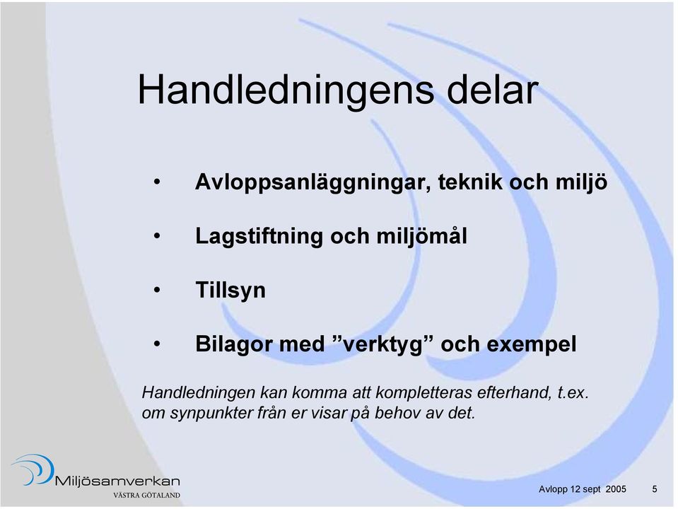 exempel Handledningen kan komma att kompletteras efterhand, t.