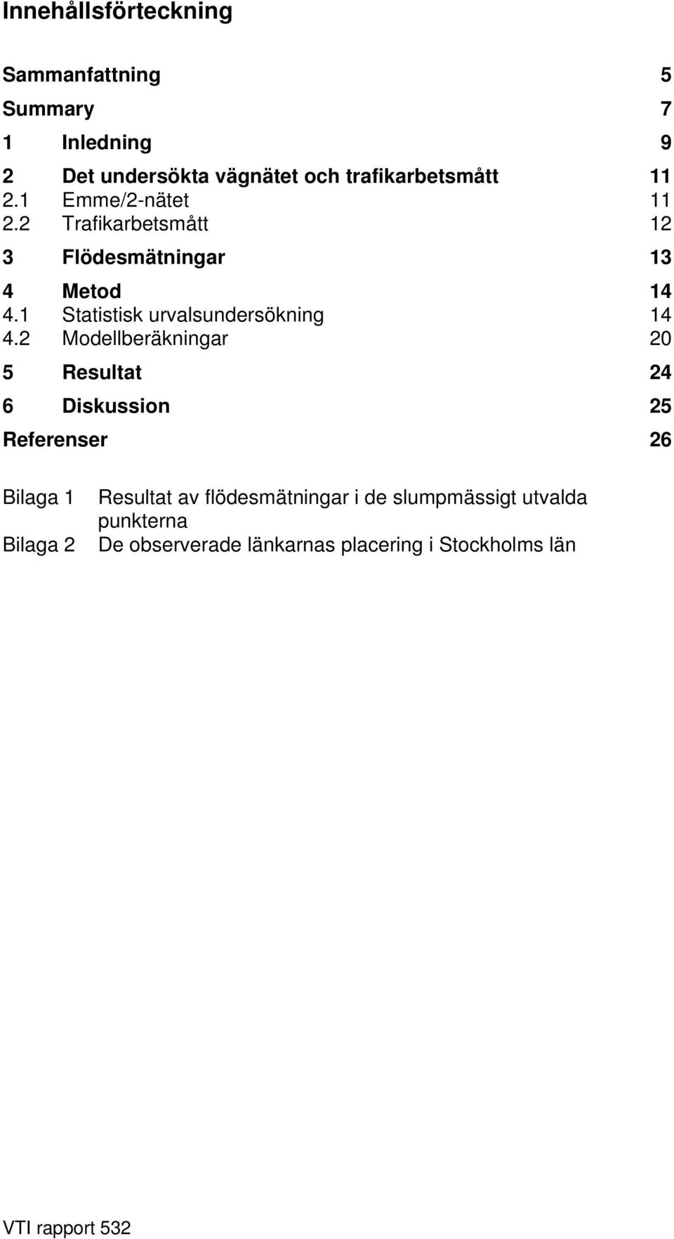 1 Statistisk urvalsundersökning 14 4.