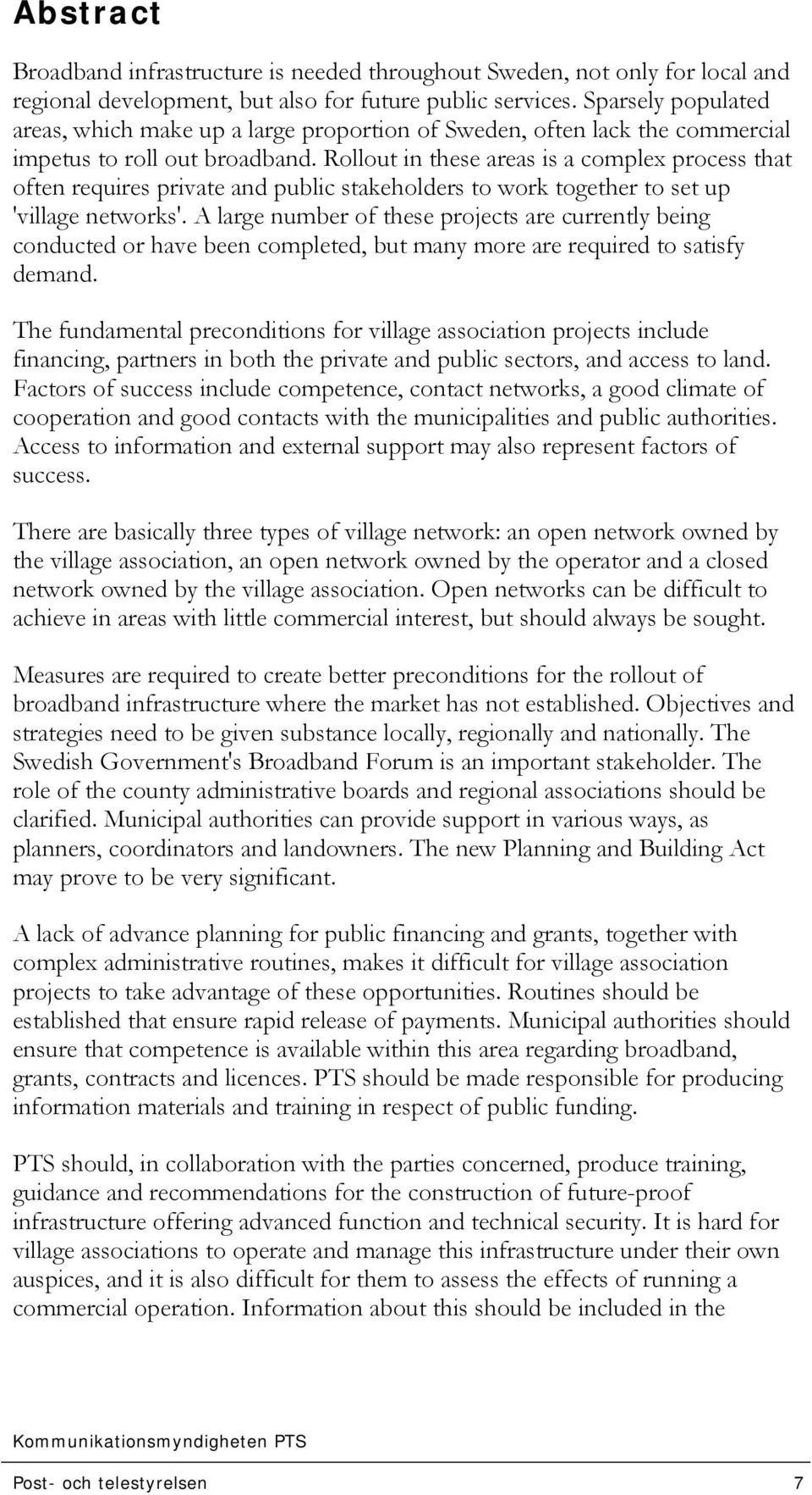 Rollout in these areas is a complex process that often requires private and public stakeholders to work together to set up 'village networks'.