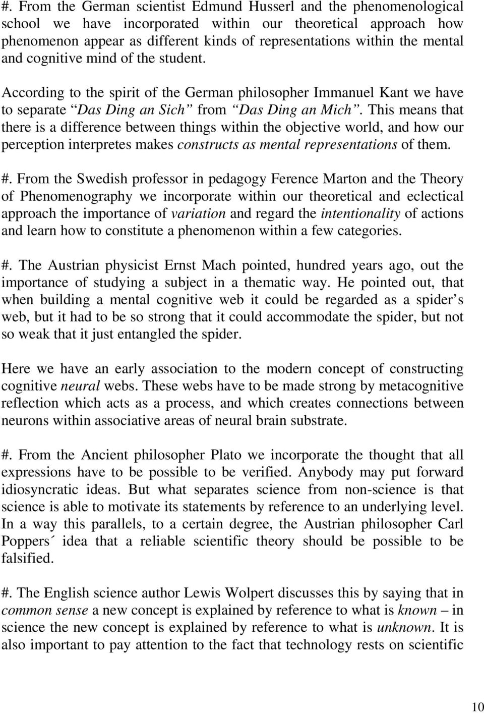 This means that there is a difference between things within the objective world, and how our perception interpretes makes constructs as mental representations of them. #.