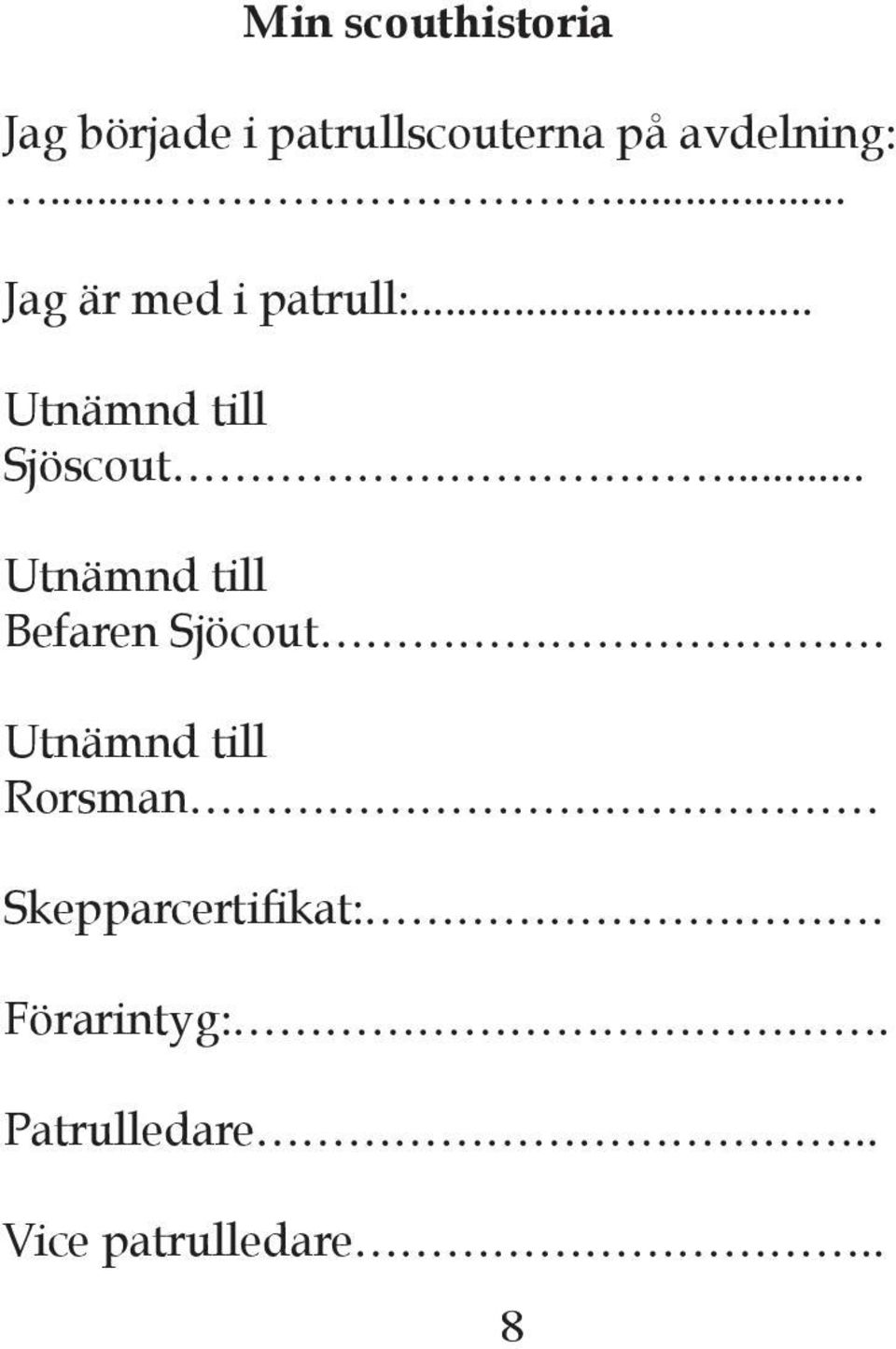 .. Utnämnd till Sjöscout... Utnämnd till Befaren Sjöcout.