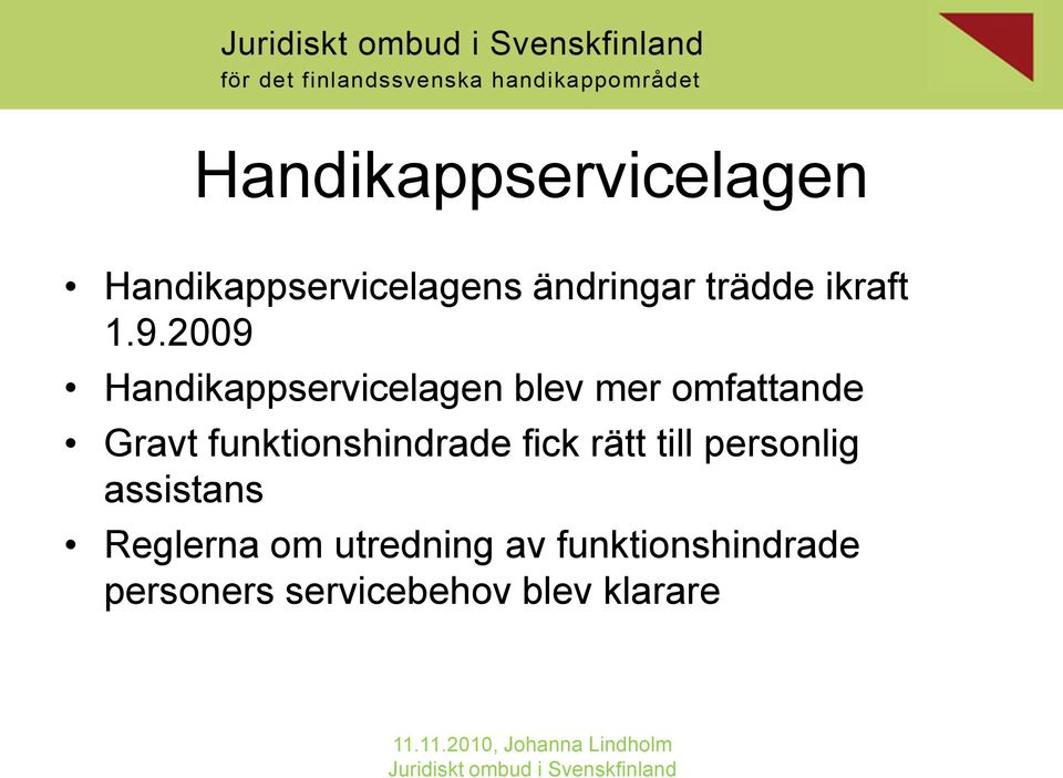 2009 Handikappservicelagen blev mer omfattande Gravt