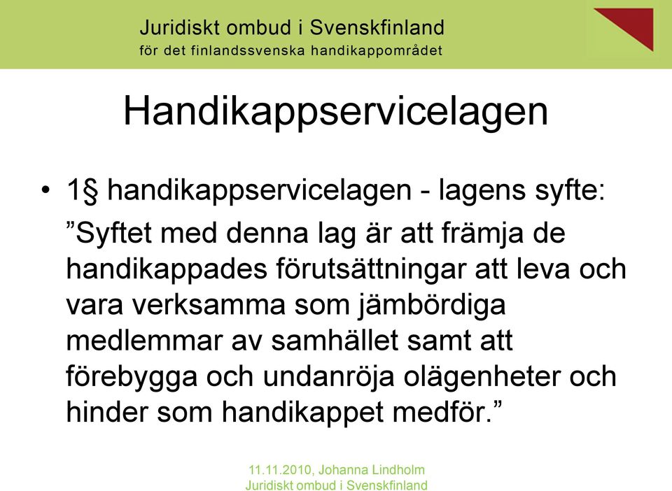 leva och vara verksamma som jämbördiga medlemmar av samhället samt