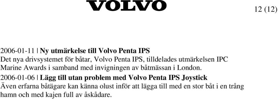 2006-01-06 Lägg till utan problem med Volvo Penta IPS Joystick Även erfarna båtägare kan känna