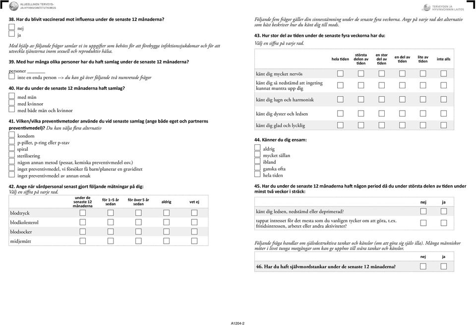 Med hur många olika personer har du ha samlag under de senaste 12 månaderna? personer inte en enda person --> du kan gå över fölnde två numrerade frågor 40.