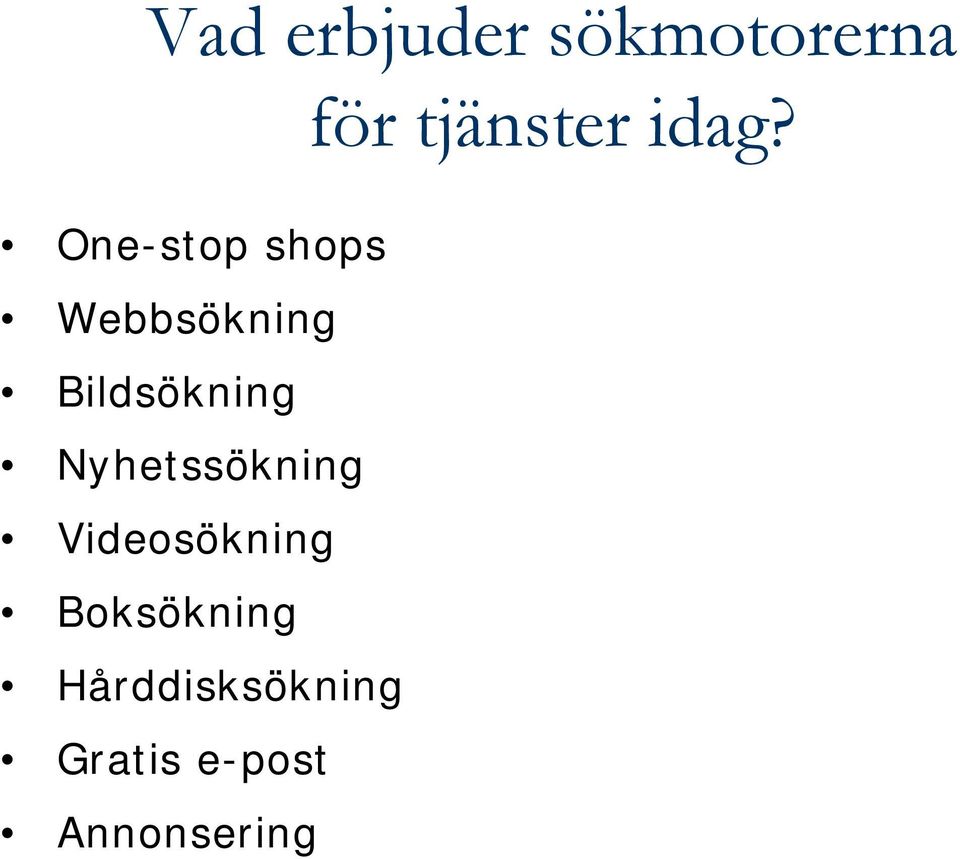 Bildsökning Nyhetssökning Videosökning