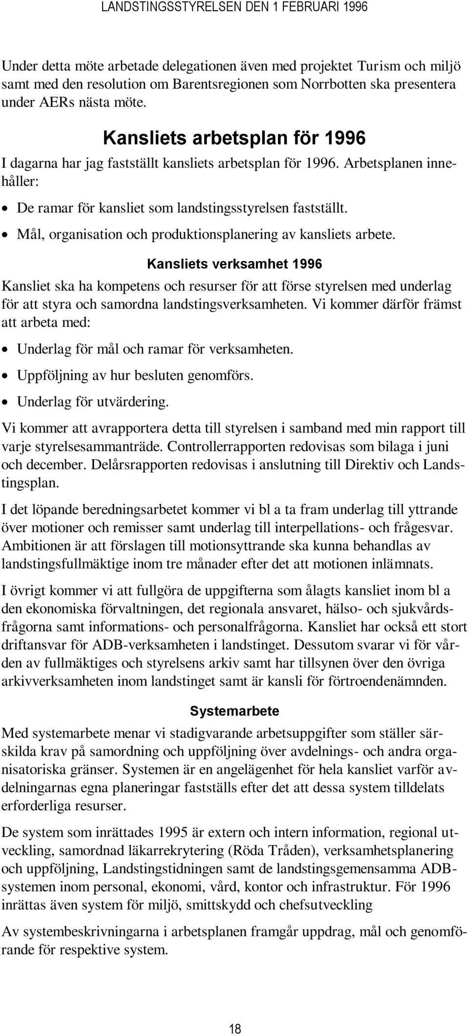 Mål, organisation och produktionsplanering av kansliets arbete.