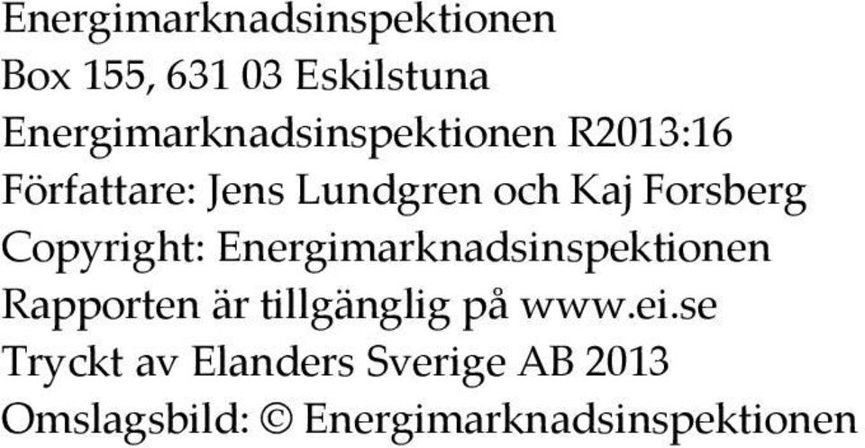 Forsberg Copyright: Energimarknadsinspektionen Rapporten är