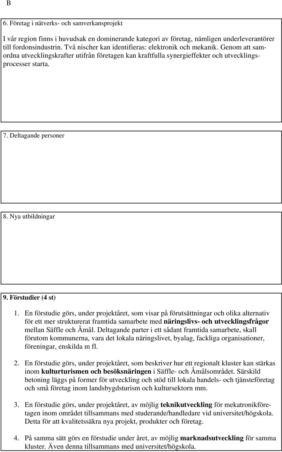 Nya utbildningar 9. Förstudier (4 st) 1.