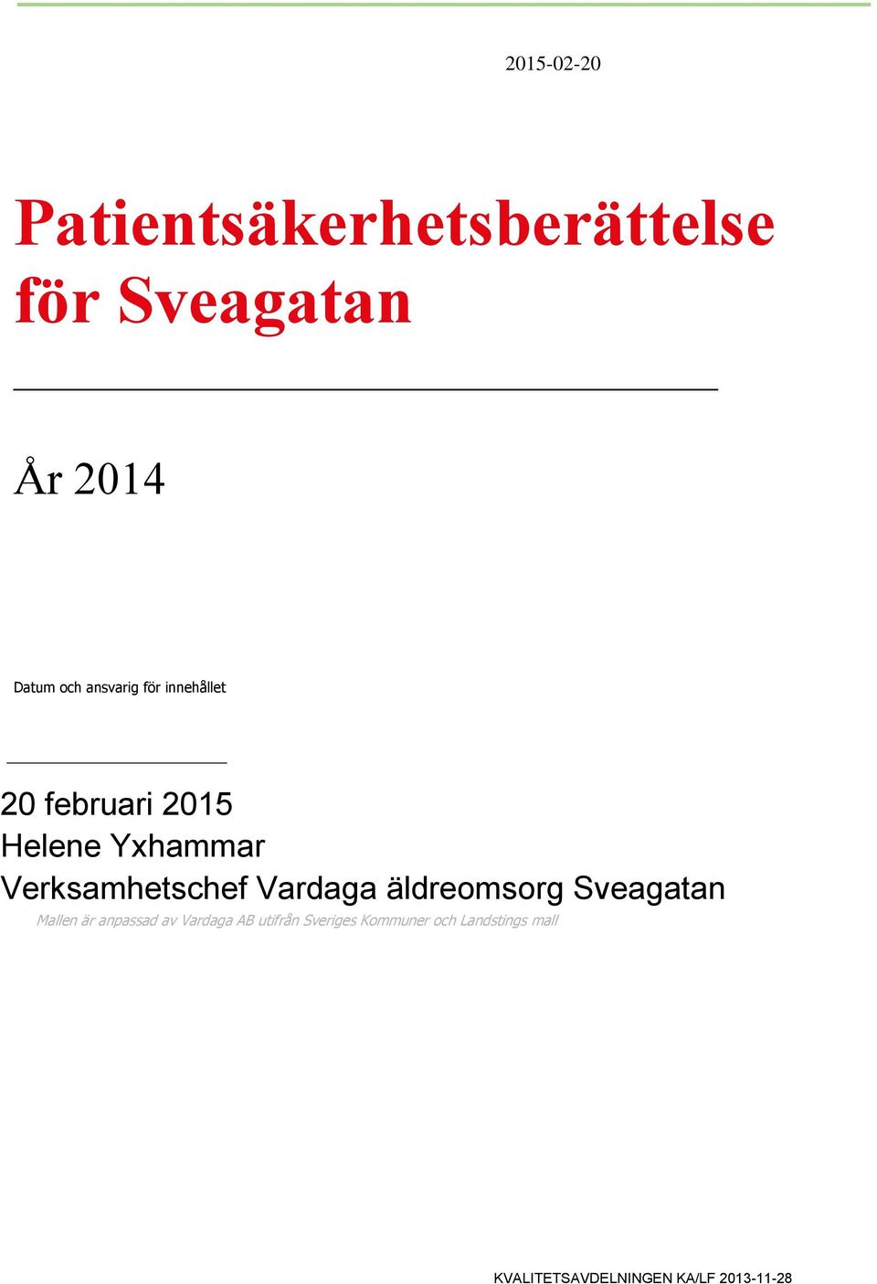 Vardaga äldreomsorg Sveagatan Mallen är anpassad av Vardaga AB utifrån