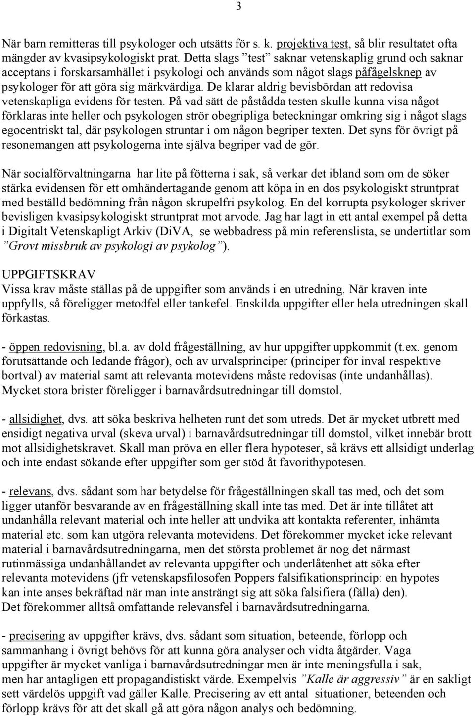 De klarar aldrig bevisbördan att redovisa vetenskapliga evidens för testen.