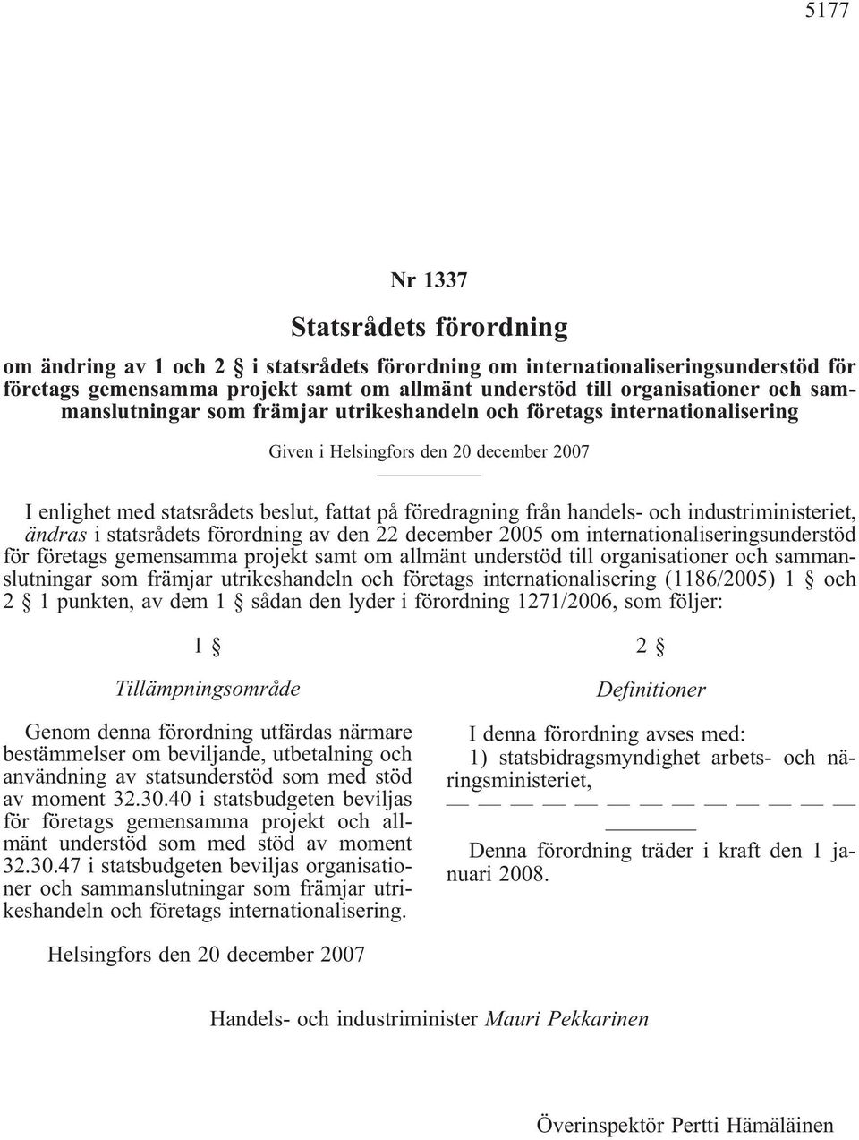 industriministeriet, ändras i statsrådets förordning av den 22 december 2005 om internationaliseringsunderstöd för företags gemensamma projekt samt om allmänt understöd till organisationer och