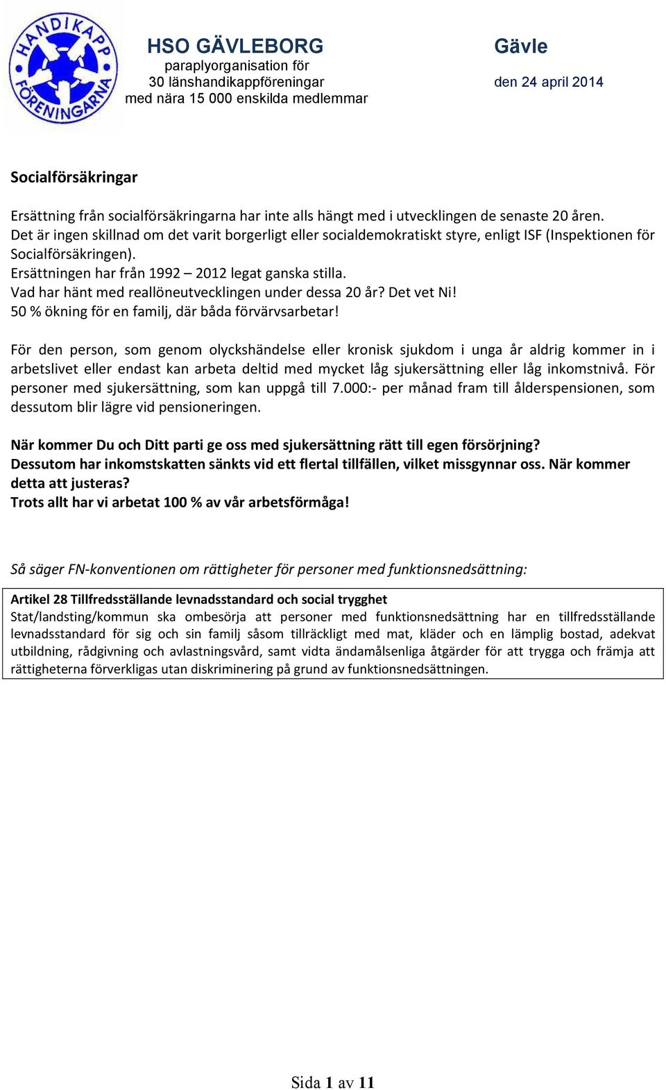 Vad har hänt med reallöneutvecklingen under dessa 20 år? Det vet Ni! 50 % ökning för en familj, där båda förvärvsarbetar!