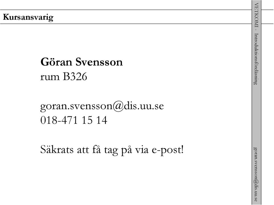 se Kursansvarig Göran Svensson rum B326