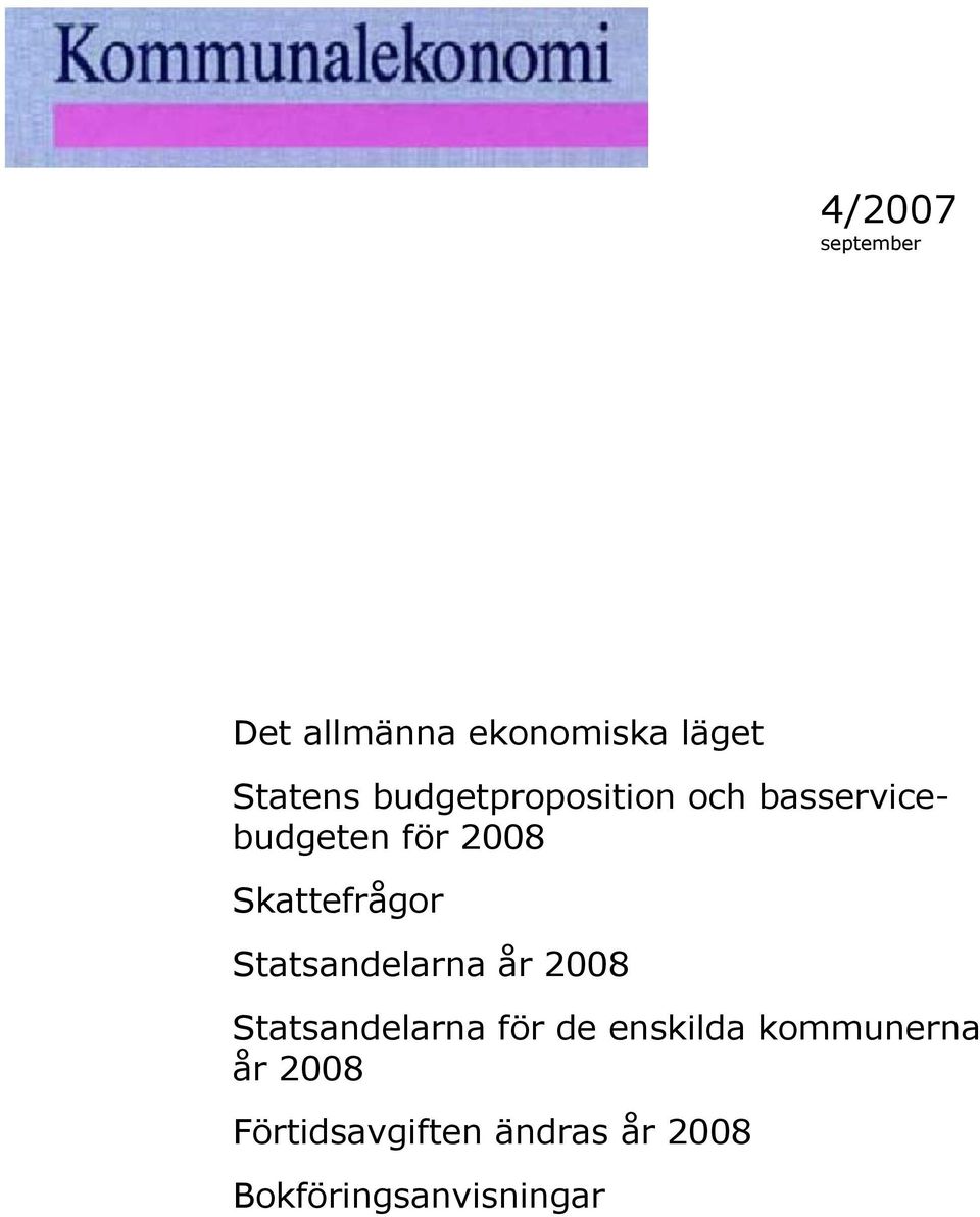 Skattefrågor Statsandelarna år 2008 Statsandelarna för de