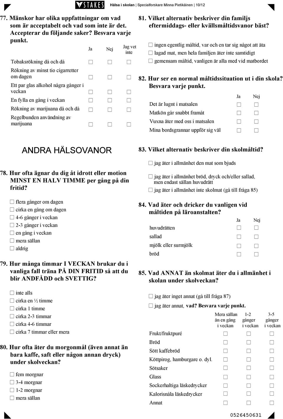 marijuana g vet inte 81. Vilket alternativ beskriver din familjs eftermiddags- eller kvällsmåltidsvanor bäst?