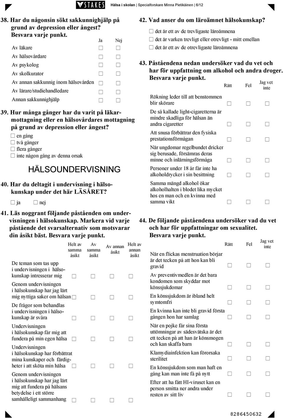 Hur många gånger har du varit på läkarmottagning eller en hälsovårdares mottagning på grund av depression eller ångest?