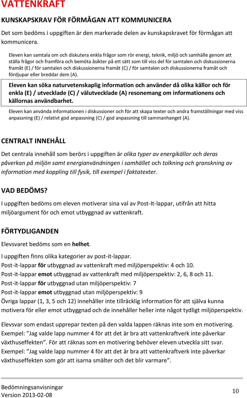 diskussionerna framåt (E) / för samtalen och diskussionerna framåt (C) / för samtalen och diskussionerna framåt och fördjupar eller breddar dem (A).