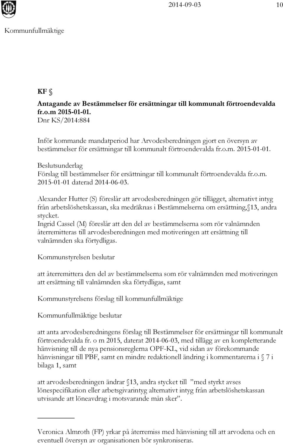 Beslutsunderlag Förslag till bestämmelser för ersättningar till kommunalt förtroendevalda fr.o.m. 2015-01-01 daterad 2014-06-03.