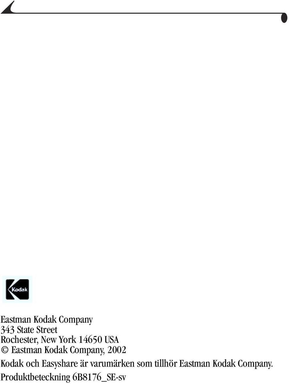 Company, 2002 Kodak och Easyshare är varumärken