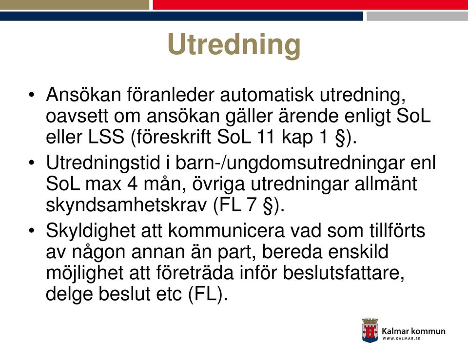 Utredningstid i barn-/ungdomsutredningar enl SoL max 4 mån, övriga utredningar allmänt