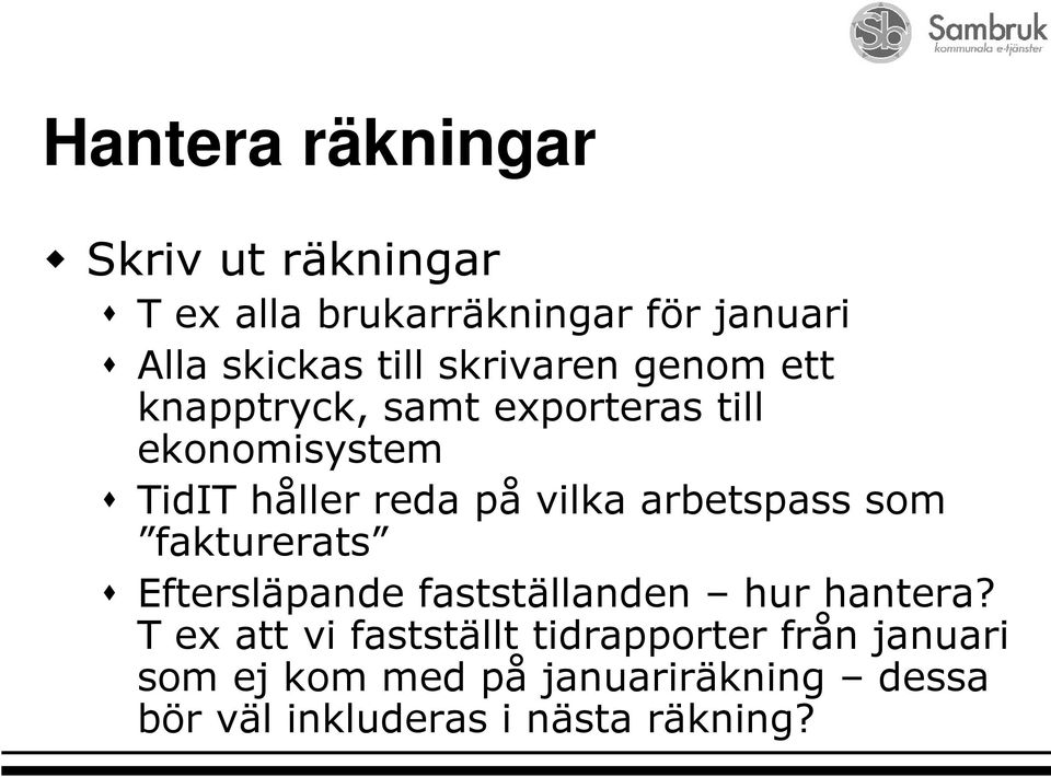 arbetspass som fakturerats Eftersläpande fastställanden hur hantera?