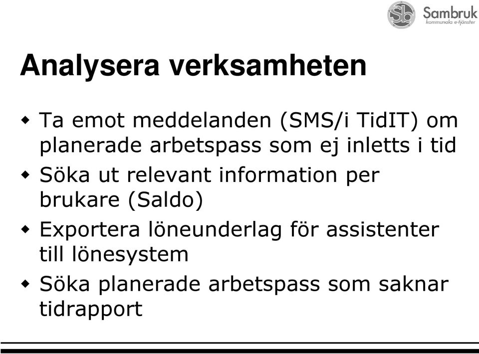 information per brukare (Saldo) Exportera löneunderlag för