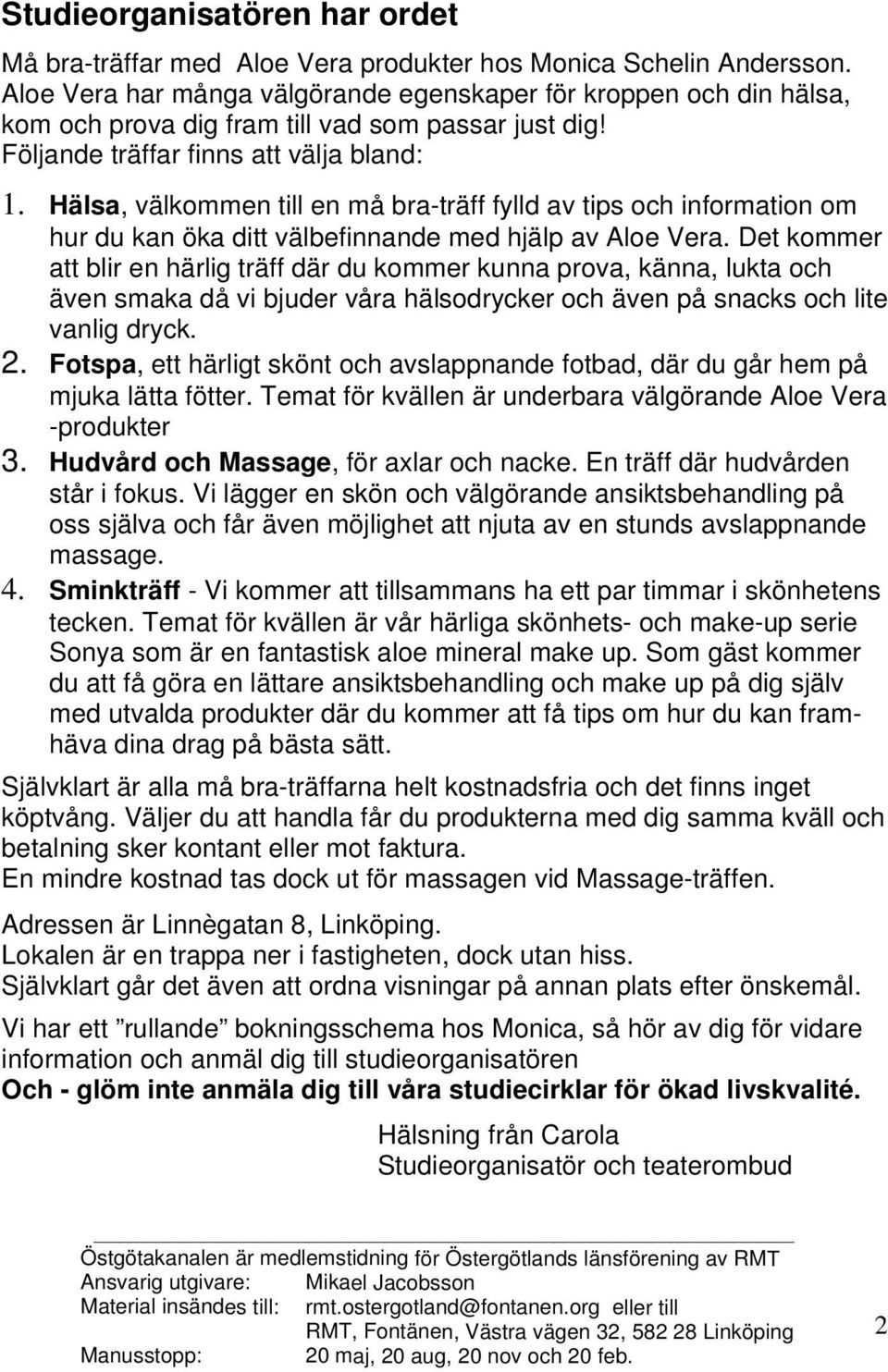 Hälsa, välkommen till en må bra-träff fylld av tips och information om hur du kan öka ditt välbefinnande med hjälp av Aloe Vera.