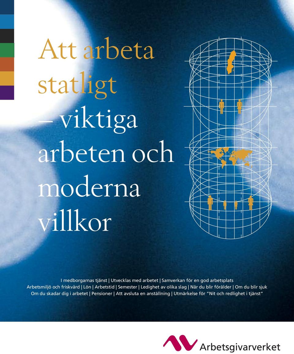 Arbetstid Semester Ledighet av olika slag När du blir förälder Om du blir sjuk Om du