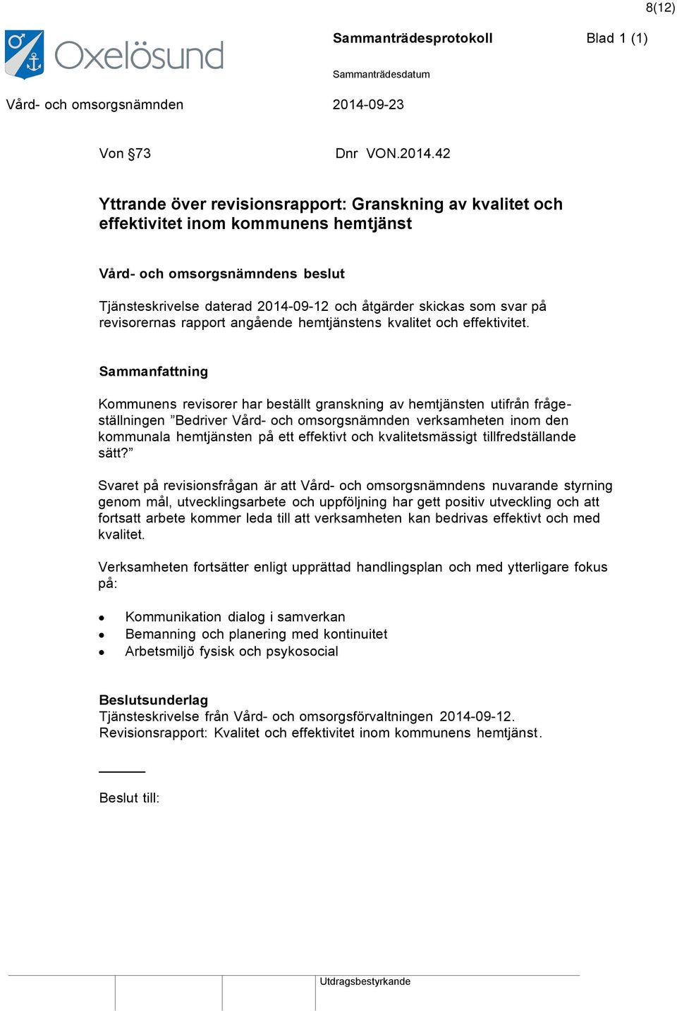 på revisorernas rapport angående hemtjänstens kvalitet och effektivitet.