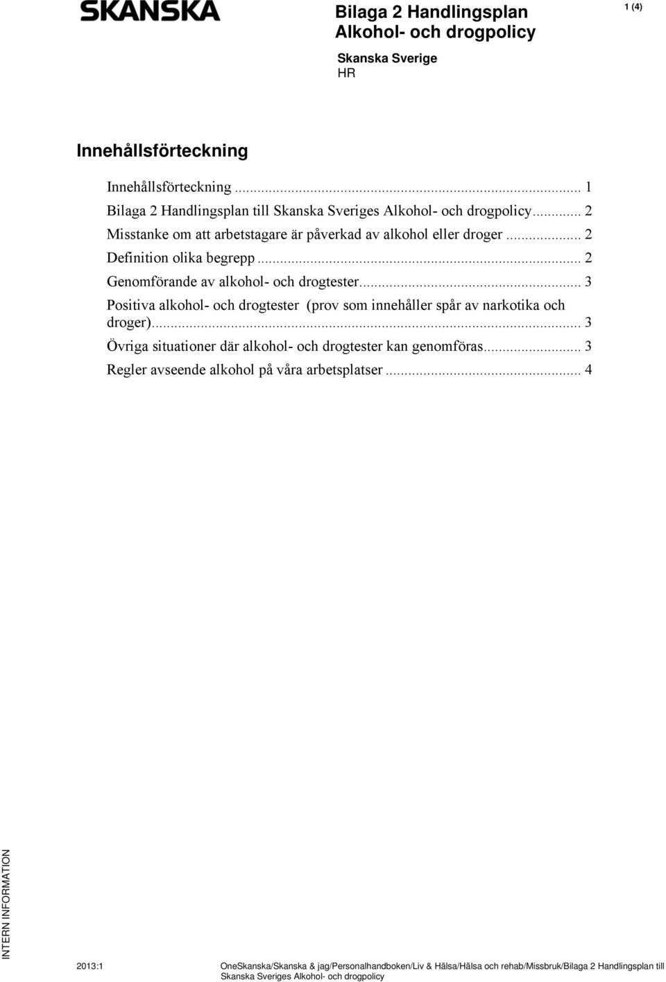 .. 2 Genomförande av alkohol- och drogtester.