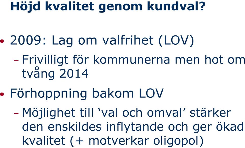 hot om tvång 2014 Förhoppning bakom LOV Möjlighet till val