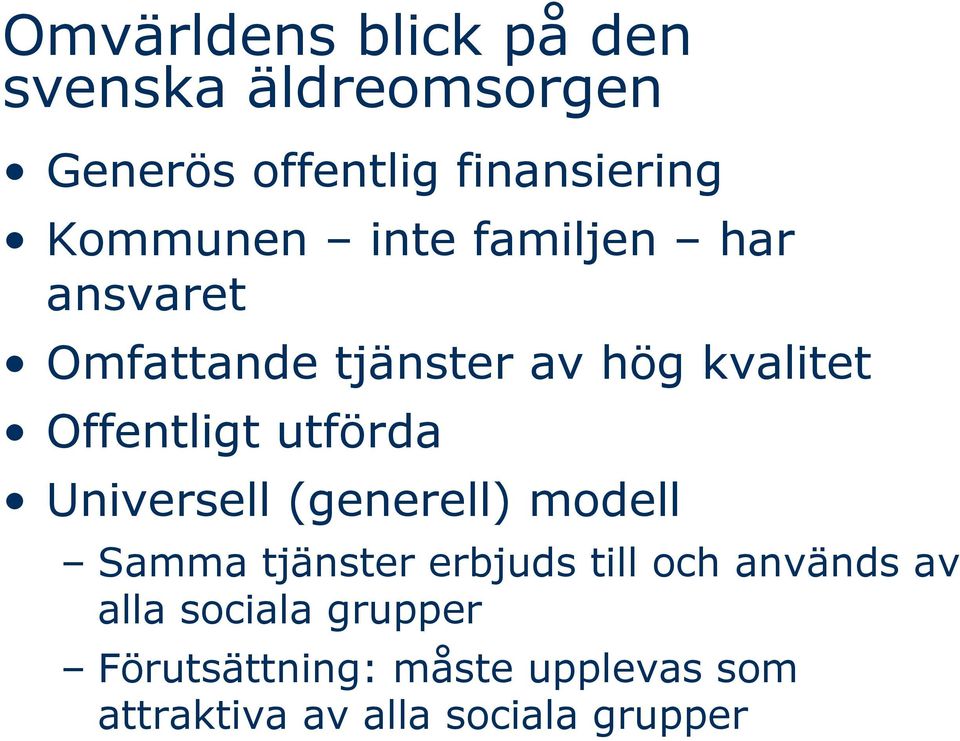 utförda Universell (generell) modell Samma tjänster erbjuds till och används av