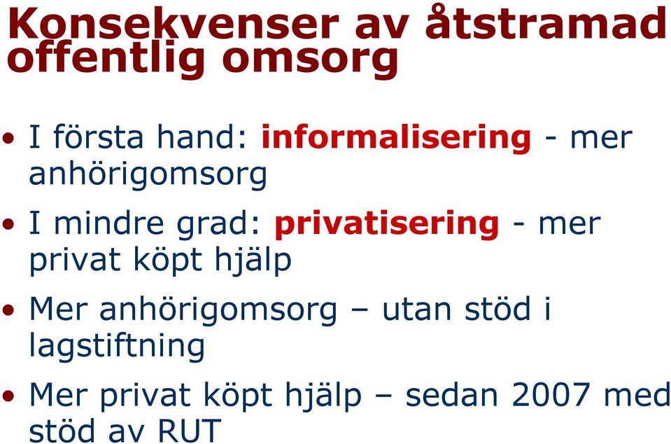 privatisering - mer privat köpt hjälp Mer anhörigomsorg