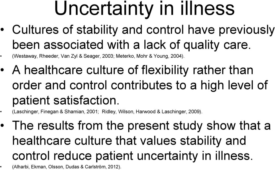 A healthcare culture of flexibility rather than order and control contributes to a high level of patient satisfaction.