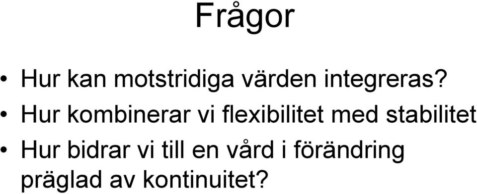 Hur kombinerar vi flexibilitet med