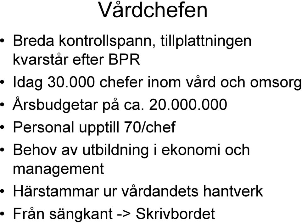chefer inom vård och omsorg Årsbudgetar på ca. 20.000.
